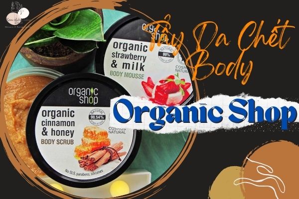 Tẩy Da Chết Body Organic Shop