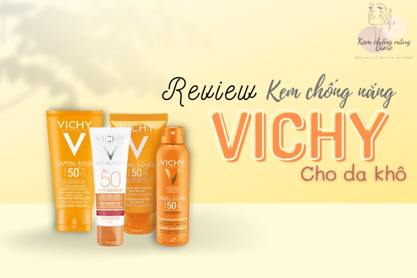 Review Kem Chống Nắng Vichy Cho Da Khô