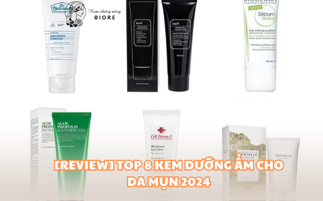 [REVIEW] TOP 8 Kem Dưỡng Ẩm Cho Da Mụn 2024