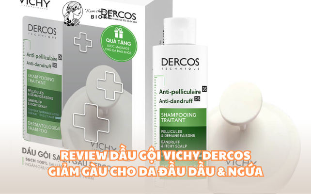 Review Dầu Gội Vichy Dercos Giảm Gàu Cho Da Đầu Dầu & Ngứa