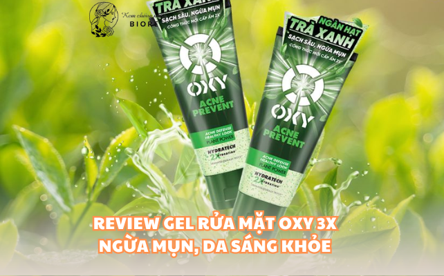 Review Gel Rửa Mặt OXY 3X Ngừa Mụn, Da Sáng Khỏe