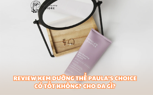 Review Kem Dưỡng Thể Paula’s Choice Có Tốt Không? Cho Da Gì?