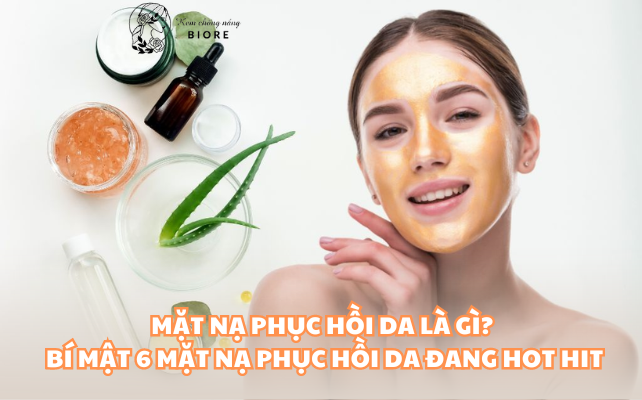 Mặt Nạ Phục Hồi Da Là Gì? Bí mật 6 Mặt nạ phục hồi da đang hot hit