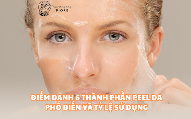 Điểm Danh 6 Thành Phần Peel Da Phổ Biến Và Tỷ Lệ Sử Dụng