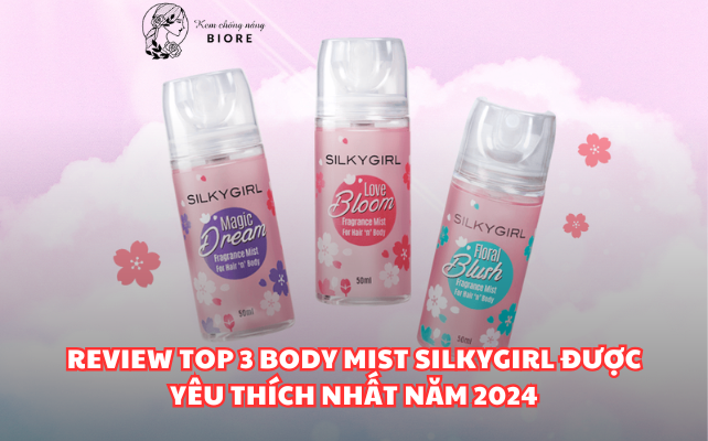 Review Top 3 Body Mist Silkygirl Được Yêu Thích Nhất Năm 2024