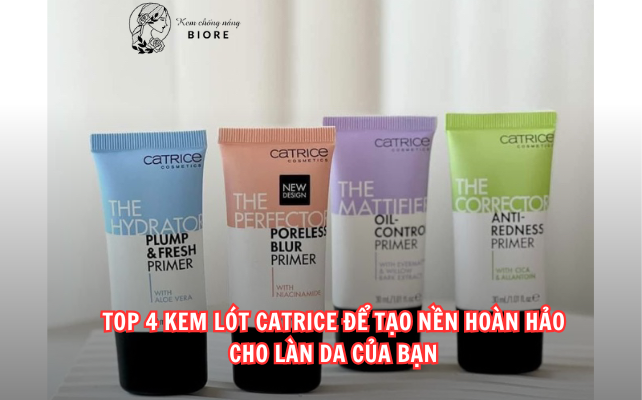 Top 4 Kem Lót Catrice Để Tạo Nền Hoàn Hảo Cho Làn Da Của Bạn