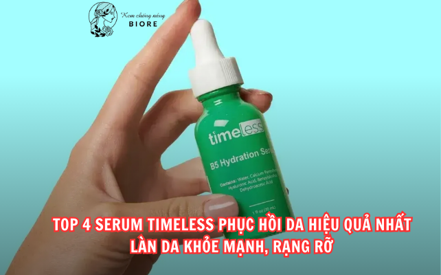 Top 4 Serum Timeless Phục Hồi Da Hiệu Quả Nhất – Làn Da Khỏe Mạnh, Rạng Rỡ