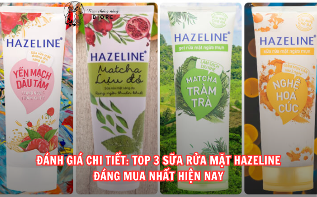 Đánh Giá Chi Tiết: Top 3 Sữa Rửa Mặt Hazeline Đáng Mua Nhất Hiện Nay