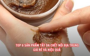 Tẩy Da Chết Nội Địa Trung