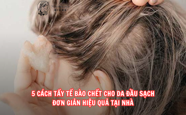 5 cách tẩy tế bào chết cho da đầu sạch đơn giản hiệu quả tại nhà