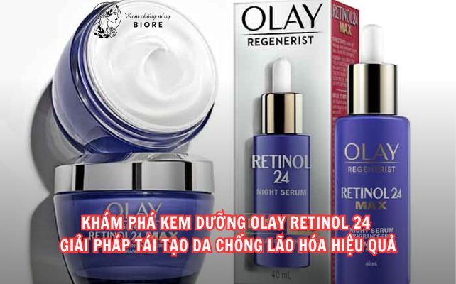 Khám Phá Kem Dưỡng Olay Retinol 24 – Giải Pháp Tái Tạo Da Chống Lão Hóa Hiệu Quả