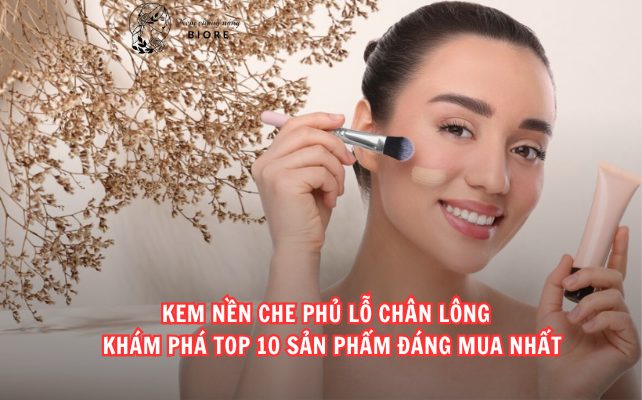 Kem nền che phủ lỗ chân lông – Khám Phá Top 10 Sản Phẩm Đáng Mua Nhất