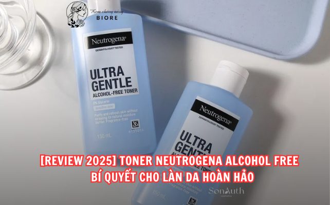 [REVIEW 2025] Toner Neutrogena Alcohol Free – Bí quyết cho làn da hoàn hảo